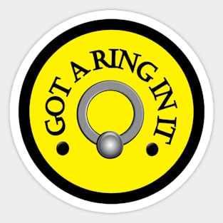 Got a Ring In It - Yellow Sticker